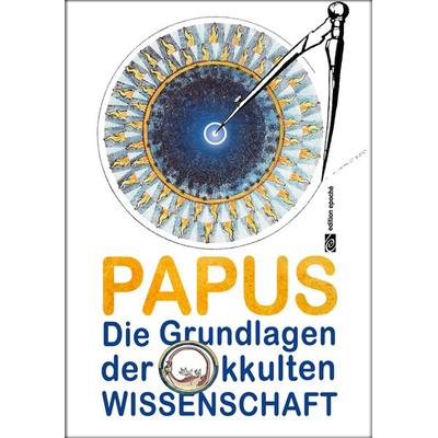 Die Grundlagen der okkulten Wissenschaft, Taschenbuch von Papus (d. i. Gerard Encausse), Archiv für Altes Gedankengut und Wissen, AAGW,