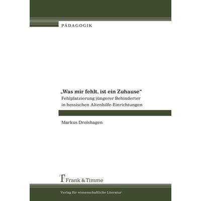 Was mir fehlt, ist ein Zuhause, Taschenbuch von Markus Drolshagen, Frank & Timme, 978-3-86596-055-9