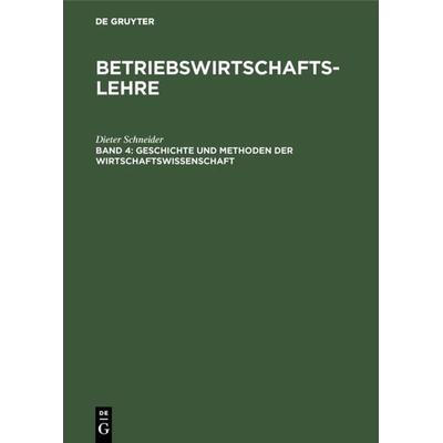 Geschichte und Methoden der Wirtschaftswissenschaft, Gebundene Ausgabe von Dieter Schneider, De Gruyter Oldenbourg, 978-3-486-23035-2