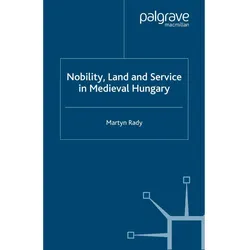 Nobility, Land and Service in Medieval Hungary, Fachbücher von M. Rady