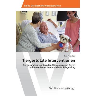 Tiergestützte Interventionen, Taschenbuch von Julia Feistritzer, AV Akademikerverlag, 978-3-639-86750-3