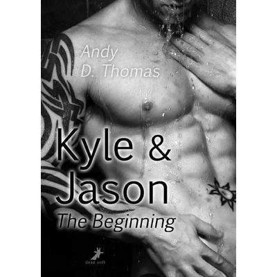 Kyle & Jason: The Beginning, Taschenbuch von Andy D. Thomas, Dead soft verlag, 978-3-945934-33-3