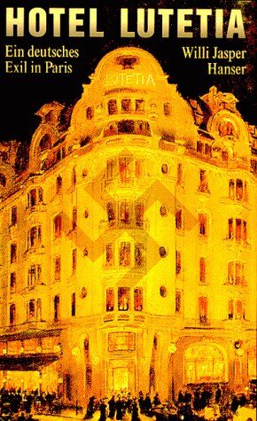 Willi Jasper - Hotel Lutetia: Ein deutsches Exil in Paris - Preis vom 09.10.2026 07:28:09 h