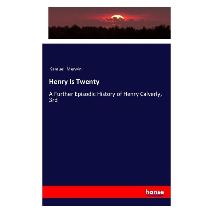 Hansebooks Henry Is Twenty (Englisch, Softcover, Samuel Merwin) (55984069)