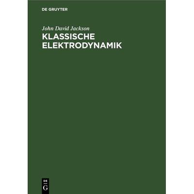 Klassische Elektrodynamik, Gebundene Ausgabe von John David Jackson, De Gruyter, 978-3-11-231074-8