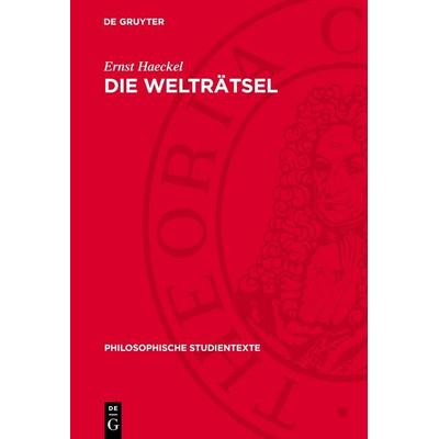 Die Welträtsel, Gebundene Ausgabe von Ernst Haeckel, De Gruyter, 978-3-11-273564-0