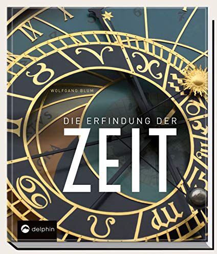 Wolfgang Blum - Die Erfindung der Zeit: Die Geschichte der Zeitmessung von der Antike bis heute - Preis vom 15.10.2026 23:06:25 h