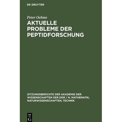 Aktuelle Probleme der Peptidforschung, Gebundene Ausgabe von Peter Oehme, De Gruyter, 978-3-11-255147-9