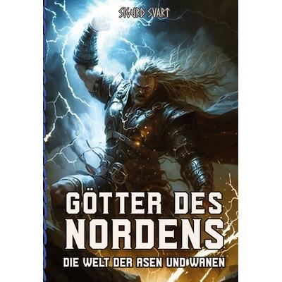 Götter des Nordens - Die Welt der Asen und Wanen, Taschenbuch von Sigurd Svart, Tredition, 978-3-347-92399-7