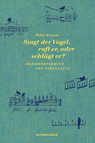 Peter Krauss - Singt der Vogel, ruft er oder schlägt er?: Handwörterbuch der Vogellaute (Naturkunden) - Preis vom 06.10.2026 07:26:00 h