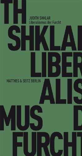 Shklar, Judith N. - Der Liberalismus der Furcht - Preis vom 11.10.2026 03:10:56 h