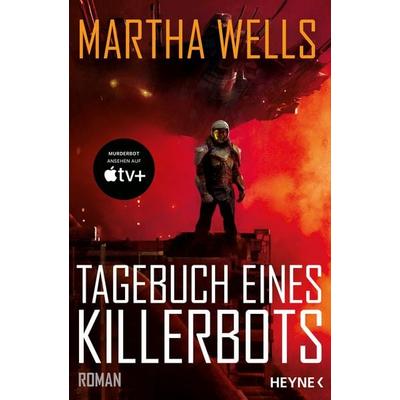 Tagebuch eines Killerbots, Taschenbuch von Martha Wells, Heyne, 978-3-453-32034-5