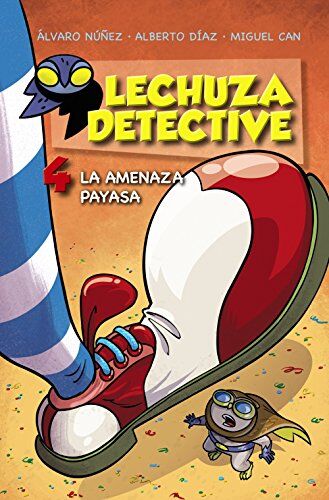 Alberto Díaz Pérez - Lechuza detective 4. La amenaza payasa (LITERATURA INFANTIL (6-11 años) - Lechuza Detective) - Preis vom 09.10.2026 07:28:09 h