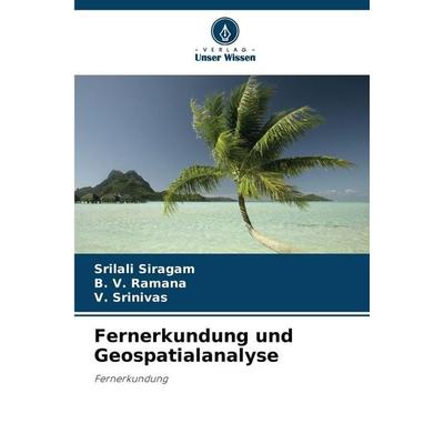 Fernerkundung und Geospatialanalyse, Taschenbuch von Srilali Siragam,B. V. Ramana,V. Srinivas, Verlag Unser Wissen, 978-620-9-32526-7