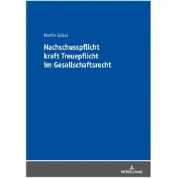 Nachschusspflicht kraft Treuepflicht im Gesellschaftsrecht, Fachbücher von Martin Göbel