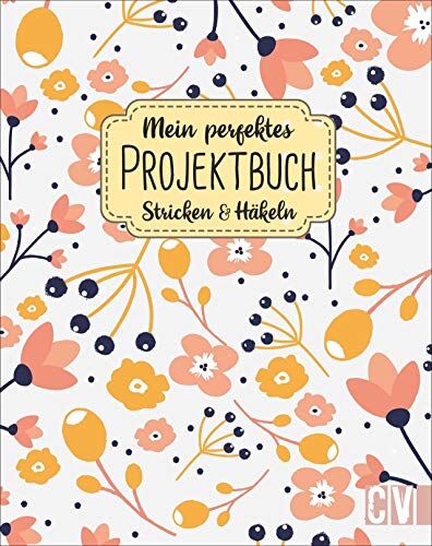 Mein perfektes Projektbuch: Stricken & Häkeln. Organisationshilfe für aktuelle und geplante Strick- & Häkelprojekte. Moodboards, Skizzen- und Notizflächen für strukturierte Handarbeiten. - Preis vom 09.10.2026 07:28:09 h