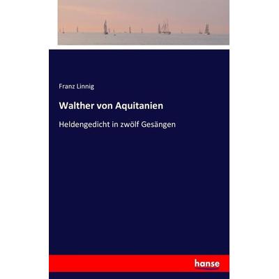 Walther von Aquitanien, Taschenbuch von Franz Linnig, Hansebooks, 978-3-7428-0648-2