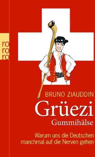 Bruno Ziauddin - Grüezi Gummihälse: Warum uns die Deutschen manchmal auf die Nerven gehen - Preis vom 13.10.2026 11:25:28 h