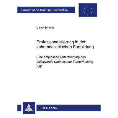 Professionalisierung in der zahnmedizinischen Fortbildung, Taschenbuch von Ulrike Schmid, Peter Lang GmbH, Internationaler Verlag der Wissenschaften,