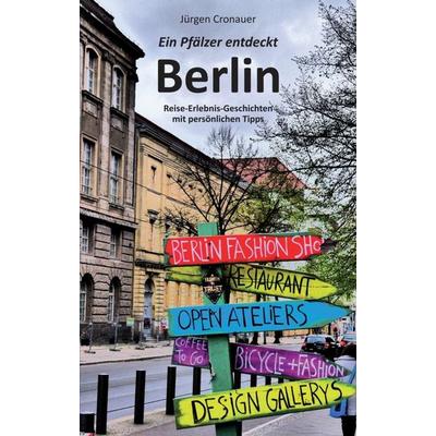 Ein Pfälzer entdeckt Berlin, Taschenbuch von Jürgen Cronauer, Tredition, 978-3-7439-5704-6