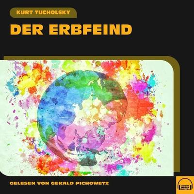 Der Erbfeind - Kurt Tucholsky, Audio, 9783991601968