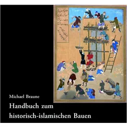Handbuch zum historisch-islamischen Bauen, Fachbücher von Michael Braune, Andrea Becker