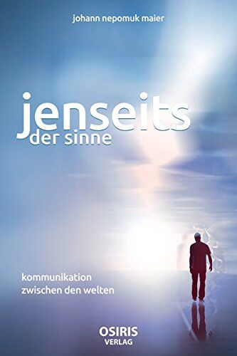 Maier, Johann Nepomuk - Jenseits der Sinne: Kommunikation zwischen den Welten - Preis vom 09.10.2026 07:28:09 h