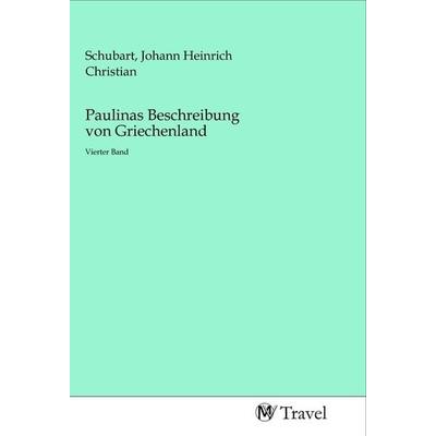 Paulinas Beschreibung von Griechenland, Taschenbuch von , MV-Travel, 978-3-96884-008-6