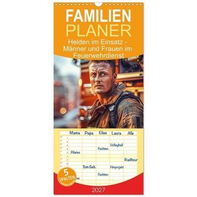 Familienplaner 2027 - Helden im Einsatz - Männer und Frauen im Feuerwehrdienst mit 5 Spalten (Wandkalender, 21 x 45 cm) CALVENDO