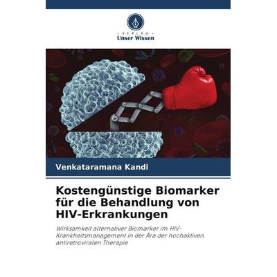 Kostengünstige Biomarker für die Behandlung von HIV-Erkrankungen, Taschenbuch von Venkataramana Kandi, Verlag Unser Wissen, 978-620-5-74043-9