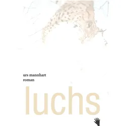 Luchs, Belletristik von Urs Mannhart