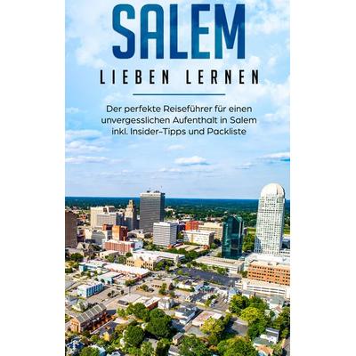 Salem lieben lernen: Der perfekte Reiseführer für einen unvergesslichen Aufenthalt in Salem inkl. Insider-Tipps und Packliste, Taschenbuch von Maria