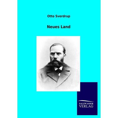 Neues Land, Taschenbuch von Otto Sverdrup, Salzwasser, 978-3-8460-0552-1
