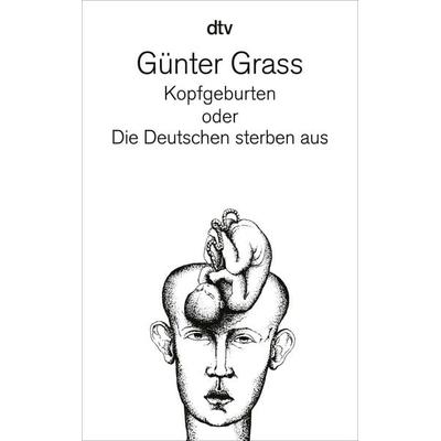 Kopfgeburten, Taschenbuch von Günter Grass, dtv, 978-3-423-12594-9