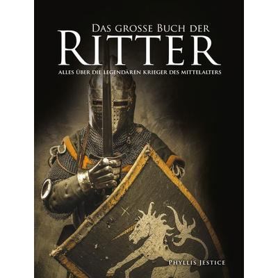 Das große Buch der Ritter, Gebundene Ausgabe von Phyllis Jestice, Wieland Verlag, 978-3-938711-97-2