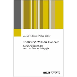 Dederich:Erfahrung, Wissen, Handeln, Fachbücher von Markus Dederich, Philipp Seitzer