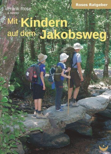 Frank Rose - Mit Kindern auf dem Jakobsweg (Roses Ratgeber) - Preis vom 02.10.2026 23:42:20 h