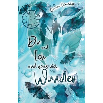 Du und Ich und ganz viel Wunder, Gebundene Ausgabe von Carmen Schneider, Tredition, 978-3-347-74065-5