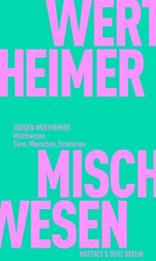 Jürgen Wertheimer - Mischwesen: Tiere, Menschen, Emotionen (Fröhliche Wissenschaft) - Preis vom 11.10.2026 15:43:13 h