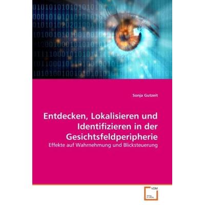 Gutzeit, S: Entdecken, Lokalisieren und Identifizieren in de, Taschenbuch von Sonja Gutzeit, VDM, 978-3-639-04642-7
