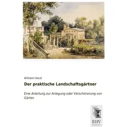 Der praktische Landschaftsgärtner, Ratgeber von Wilhelm Herzt