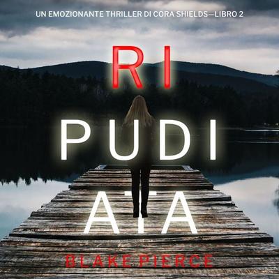Ripudiata (Un giallo su Cora Shields – Libro 2) - Blake Pierce, Audio, 9781094338170