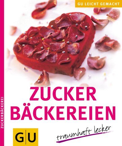 Zuckerbäckereien - traumhaft lecker (GU leicht gemacht) - Preis vom 30.09.2026 22:30:23 h