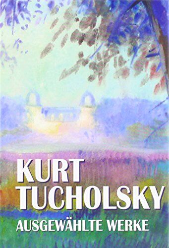 Kurt Tucholsky - Kurt Tucholsky, Ausgewählte Werke - Preis vom 09.10.2026 07:28:09 h