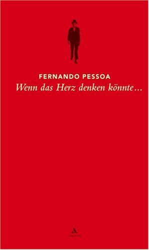 Fernando Pessoa - Wenn das Herz denken könnte...: Sätze aus dem Gesamtwerk - Preis vom 17.10.2026 19:25:27 h