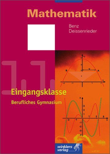 Ulrich Benz - Mathematik - Berufliches Gymnasium in Baden-Württemberg: Eingangsklasse (Klasse 11): Schülerbuch, 2., überarbeitete Auflage, 2006 - Preis vom 18.10.2026 19:22:15 h