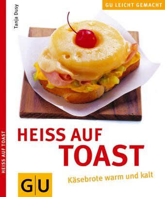 Tanja Dusy - Heiss auf Toast (GU Leicht gemacht) - Preis vom 17.10.2026 19:25:27 h