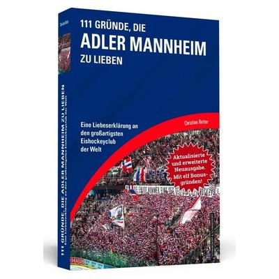 111 Gründe, die Adler Mannheim zu lieben - Erweiterte Neuausgabe mit 11 Bonusgründen!, Taschenbuch von Christian Rotter, Schwarzkopf & Schwarzkopf,