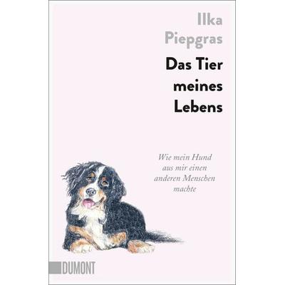 Das Tier meines Lebens, Taschenbuch von Ilka Piepgras, DuMont Buchverlag, 978-3-8321-6688-5