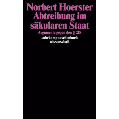 Abtreibung im säkularen Staat, Taschenbuch von Norbert Hoerster, Suhrkamp, 978-3-518-28529-9